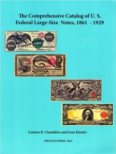 The Comprehensive Catalog of U.S. Federal Large-Size Notes 1861 - 1929 by Chambliss and Hessler
