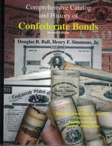 Comprehensive Catalog and History of Confederate Bonds 2nd ed. by Ball & Simmons
