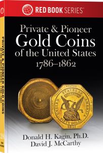 New Private and Pioneer Gold Coins of the United States 1786 - 1862 History, Values, Collecting Red Book Series by Donald Kagin & David McCarthy