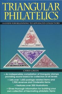 Triangular Philatelics: A Guide for Beginning to Advanced Collectors by Chris Green 