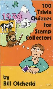 100 Trivia Quizzes for Stamp Collectors by Bill Olcheski 