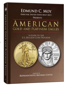 American Gold & Platinum Eagles A Guide to the U.S. Bullion Coin Programs by Edmund C. Moy