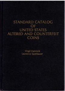 Standard Catalog of US Altered & Counterfeit Coins by Hancock & Spanbaur hardcover