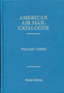 American Air Mail Catalogue, Volume III - Sixth Edition