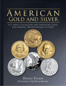 American Gold and Silver: U.S. Mint Collector & Investor Coins and Medals, Bicentennial to Date by Dennis Tucker