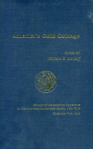 America's Gold Coinage (Coinage of the Americas Conference)