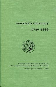 America's Currency 1789-1866 (Coinage of the Americas Conference) by Metcalf