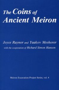 The Coins of Ancient Meiron by Joyce Raynor & Yaakov Meshorer