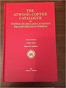 The Atwood - Coffee Catalogue of U.S. and Canadian Transportation Tokens - 4th Edition Volume 3 Minor Die Varieties by Coffee & Ford