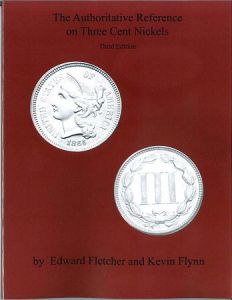 The Authoritative Reference on Three Cent Nickels 3rd Ed. by Edward Fletcher & Kevin Flynn