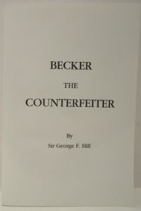 Becker the Counterfeiter by Sir George F. Hill