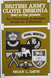 British Army Cloth Insignia 1940 to Present by Brian L. Davis