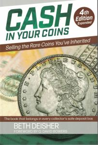 Cash in Your Coins: Selling the Rare Coins You've Inherited 4th Edition by Beth Deisher