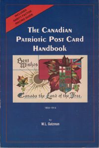 The Canadian Patriotic Post Card Handbook 1904-1914 by W.L. Gutzman