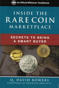 Inside the Rare Coin Marketplace: Secrets to Being a Smart Buyer by Q. David Bowers