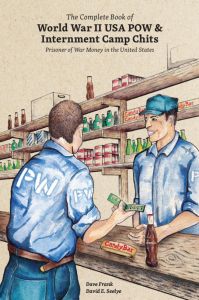 New The Complete Book of World War II USA POW &Internment Camp Chits - Prioner of War Money in the United States by Dave Frank & David Seelye