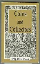Coins and Collectors by Q. David Bowers 