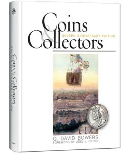 Coins and Collectors Golden Anniversary Edition by Q. David Bowers