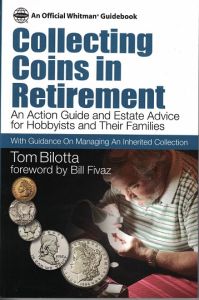 Collecting Coins in Retirement: An Action Guide and Estate Advice for Hobbyists and Their Families by Tom Bilotta