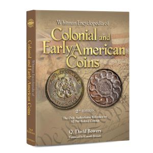 Encyclopedia of Colonial and Early American Coins 2nd Edition by Q. David Bowers