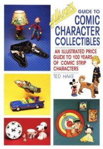 Hake's Guide to Comic Character Collectibles by Ted Hake