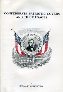 Confederate Patriotic Covers and Their Usages by Benjamin Wishnietsky