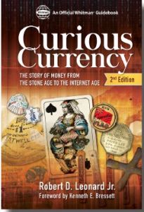 Curious Currency: The Story of Money From the Stone Age to the Internet Age 2nd Ed. by Robert D. Leonard