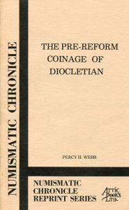 The Pre-Reform Coinage of Diocletian by Percy H. Webb