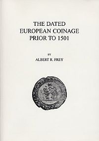 The Dated European Coinage Prior to 1501 by Frey