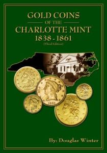 Gold Coins of the Charlotte Mint 1838-1861 3rd ed by Winter