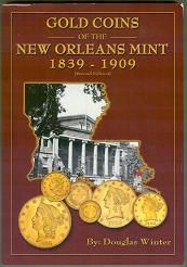Gold Coins of the New Orleans Mint 1839 - 1909 2nd ed. by Winters