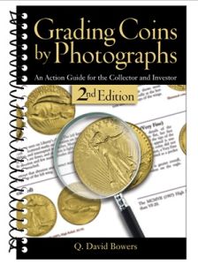 Grading Coins By Photographs: An Action Guide for the Collector and Investor 2nd Edition by Q. David Bowers