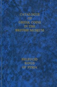 Catalogue of Greek Coins in the British Museum - Seleucid Kings of Syria