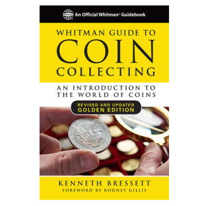 Whitman Guide To Coin Collecting An Introduction to The World of Coins Golden Edition by Kenneth Bressett