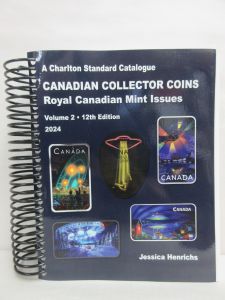 2024 Charlton Standard Catalogue Canadian Collector Coins Volume 2: Royal Canadian Mint Issues 12th Edition by Jessica Henrichs