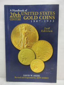 Handbook of 20th Century United States Gold Coins 1907-1933 2nd Ed by David Akers
