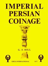 Imperial Persian Coinage by G. F. Hill