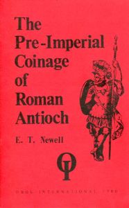 The Pre-Imperial Coinage of Roman Antioch by Newell