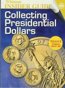 Whitman Insider Guide to Collecting Presidential Dollars Volume 5