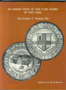 An Inside View of the Coin Hobby in the 1930s: The Walter P. Nichols File