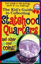 The Kid's Guide to Collecting Statehood Quarters and Other Cool Coins By Kevin Flynn & Ron Volpe