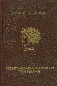 Die Tetradrachmenpragung Von Syrakus (The Tetradrachm Coinage of Syracuse in the Period of the Signing Artists) by Tudeer 