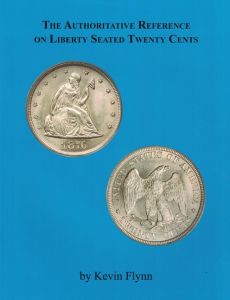 The Authoritative Reference on Liberty Seated Twenty Cents by Flynn