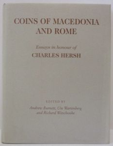 Coins Of Macedonia and Rome: Essays in Honour of Charles Hersh