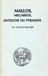 Mallos, Megarsos, Antioche Du Pyramos by M.F. Imhoof-Blumer
