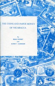 The Coins and Paper Money of Nicaragua by Stickney & Almanzar