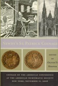 Mark Newby's St. Patrick Coinage edited by Oliver D. Hoover Coinage of the America's Conference