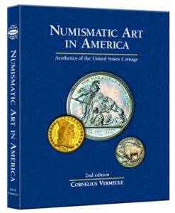 Numismatic Art In America: Aesthetics of the United States Coinage 2nd Edition by Cornelius Vermeule