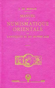 Manuel De Numismatique Orientale De I'Antiquite Et Du Moyen Age (Hardcover French Edition) by de Morgan