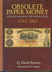 Obsolete Paper Money Issued By Banks in the United States 1782-1866 by Q. David Bowers